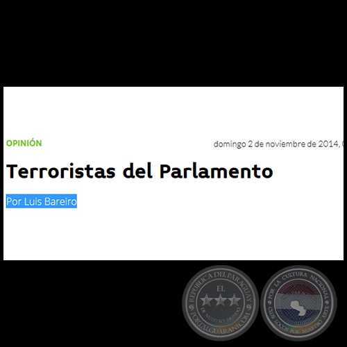 TERRORISTAS DEL PARLAMENTO - Por LUIS BAREIRO - Domingo, 02 de Noviembre de 2014